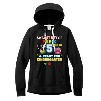 My Last Day Of PreK Im 5 Years Old Ready For Kindergarten Women's Fleece Hoodie