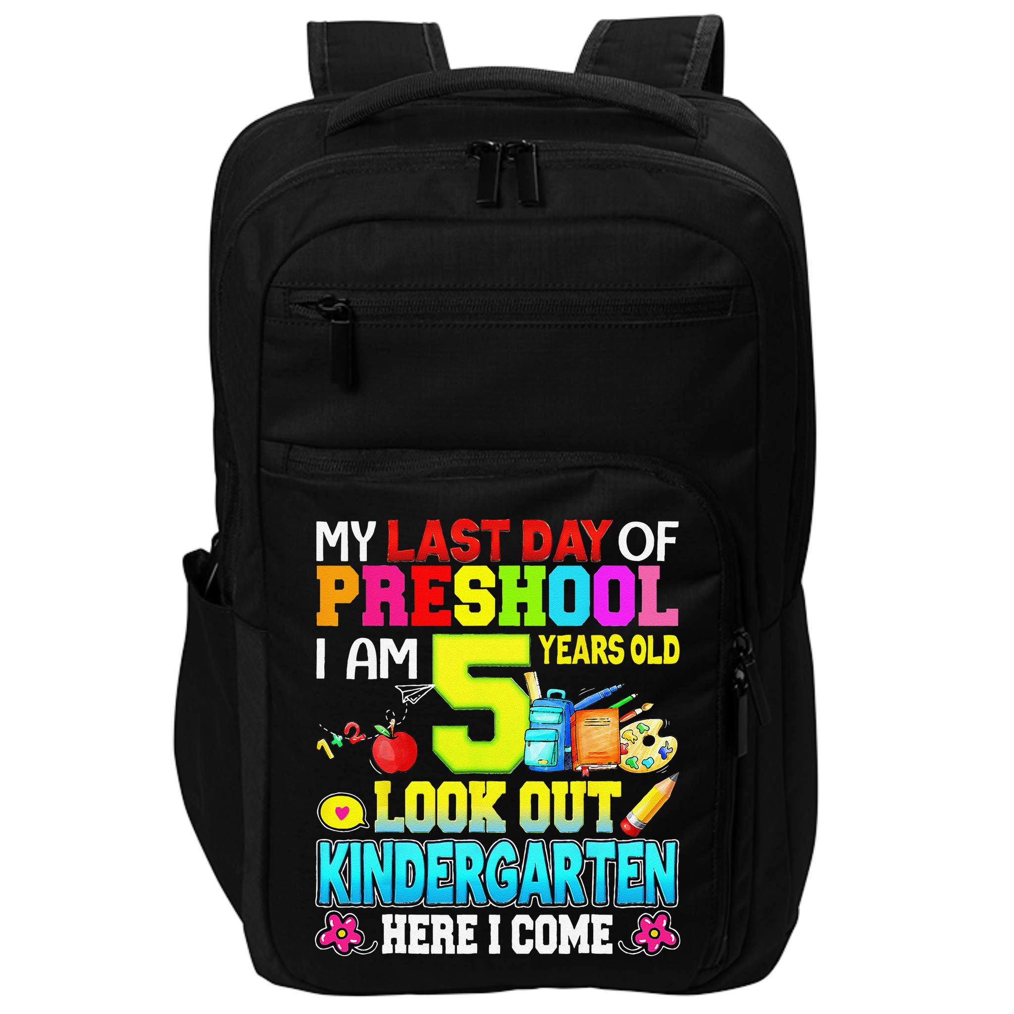My Last Day Of Preschool Graduation Kindergarten Here I Come Impact Tech Backpack