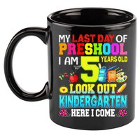 My Last Day Of Preschool Graduation Kindergarten Here I Come 11oz C Handle Ceramic Mug