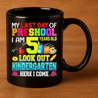 My Last Day Of Preschool Graduation Kindergarten Here I Come 11oz C Handle Ceramic Mug