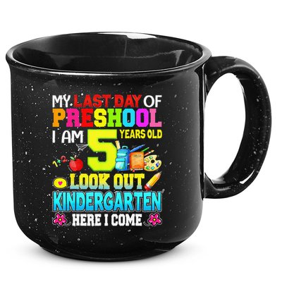 My Last Day Of Preschool Graduation Kindergarten Here I Come 15oz Campfire Ceramic Mug
