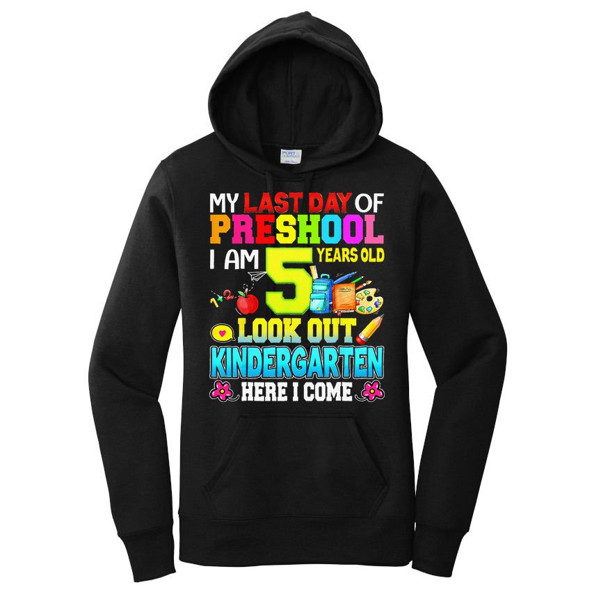 My Last Day Of Preschool Graduation Kindergarten Here I Come Women's Pullover Hoodie