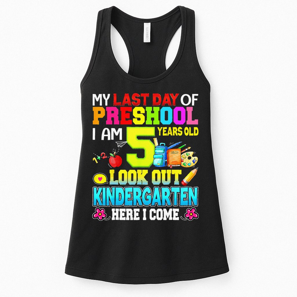 My Last Day Of Preschool Graduation Kindergarten Here I Come Womens Tank Top