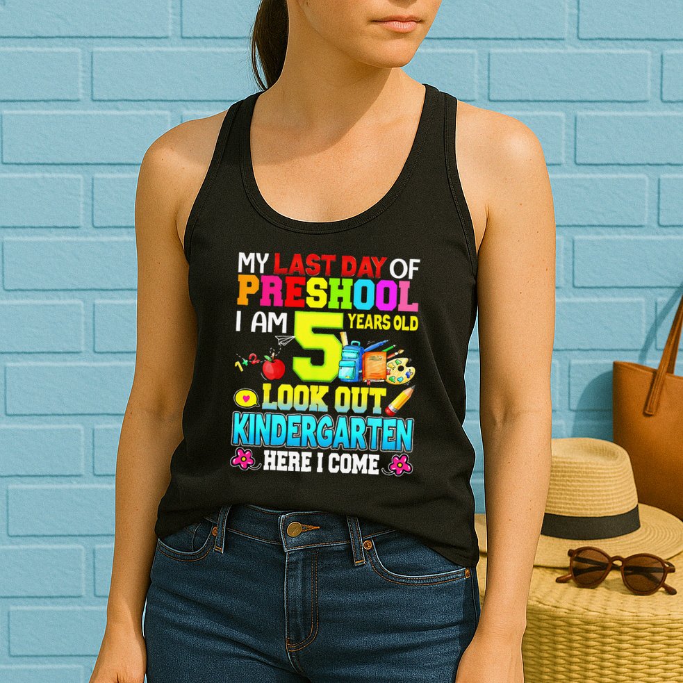 My Last Day Of Preschool Graduation Kindergarten Here I Come Womens Tank Top