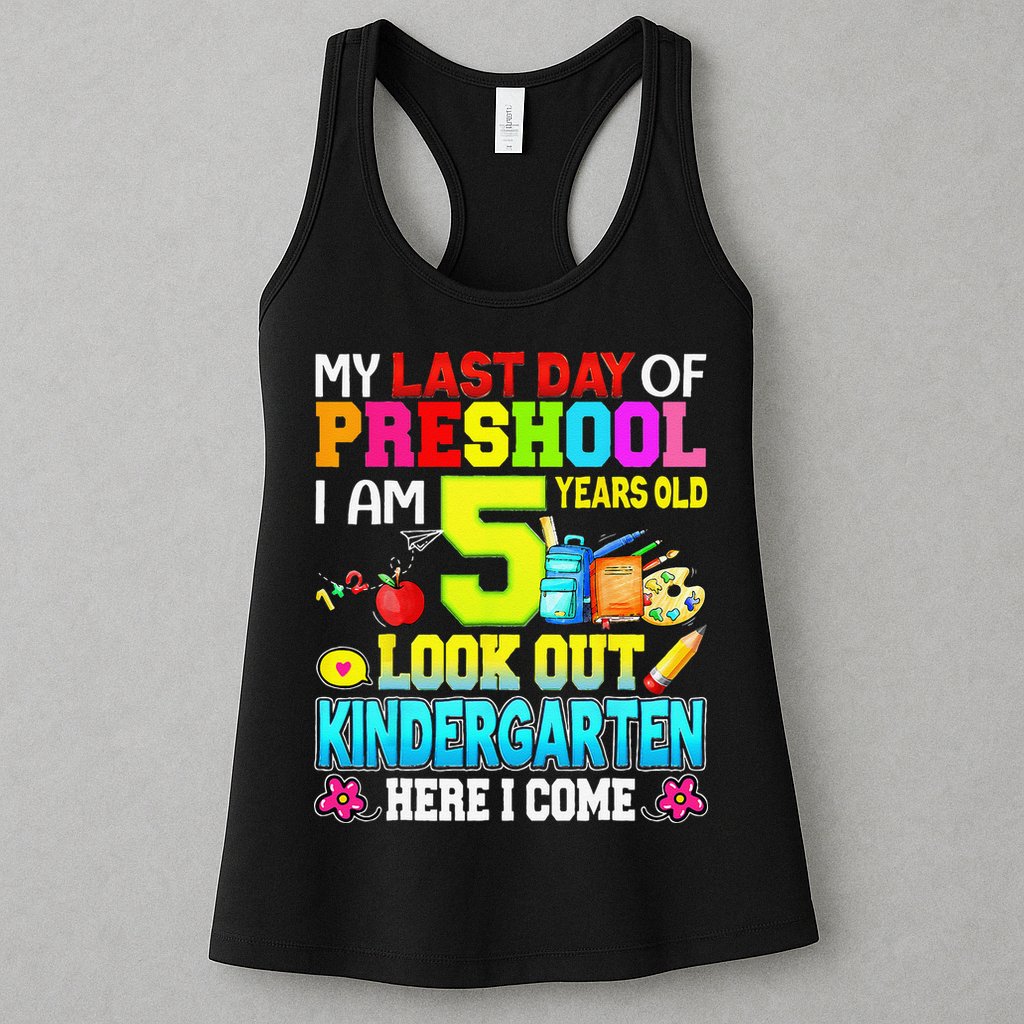 My Last Day Of Preschool Graduation Kindergarten Here I Come Womens Tank Top
