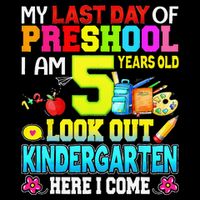 My Last Day Of Preschool Graduation Kindergarten Here I Come Womens Tank Top