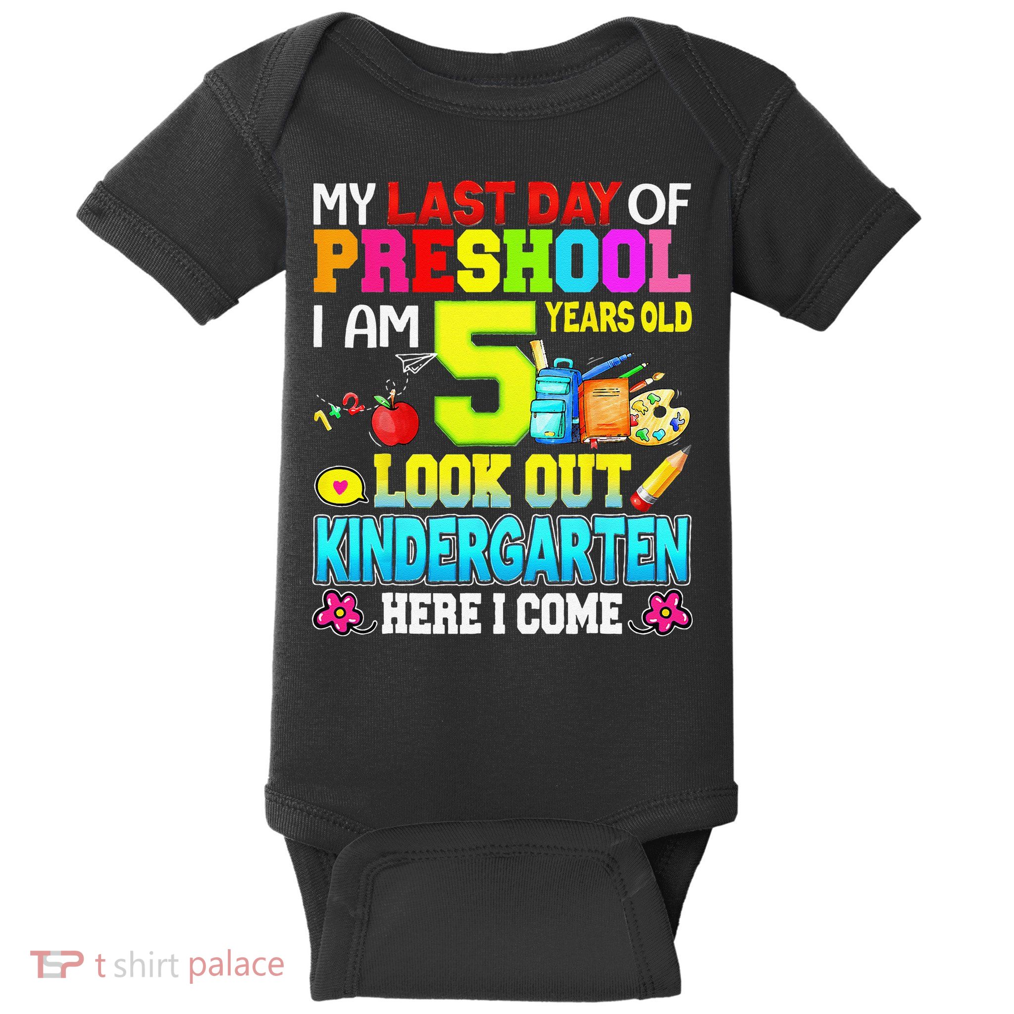 My Last Day Of Preschool Graduation Kindergarten Here I Come Baby Bodysuit