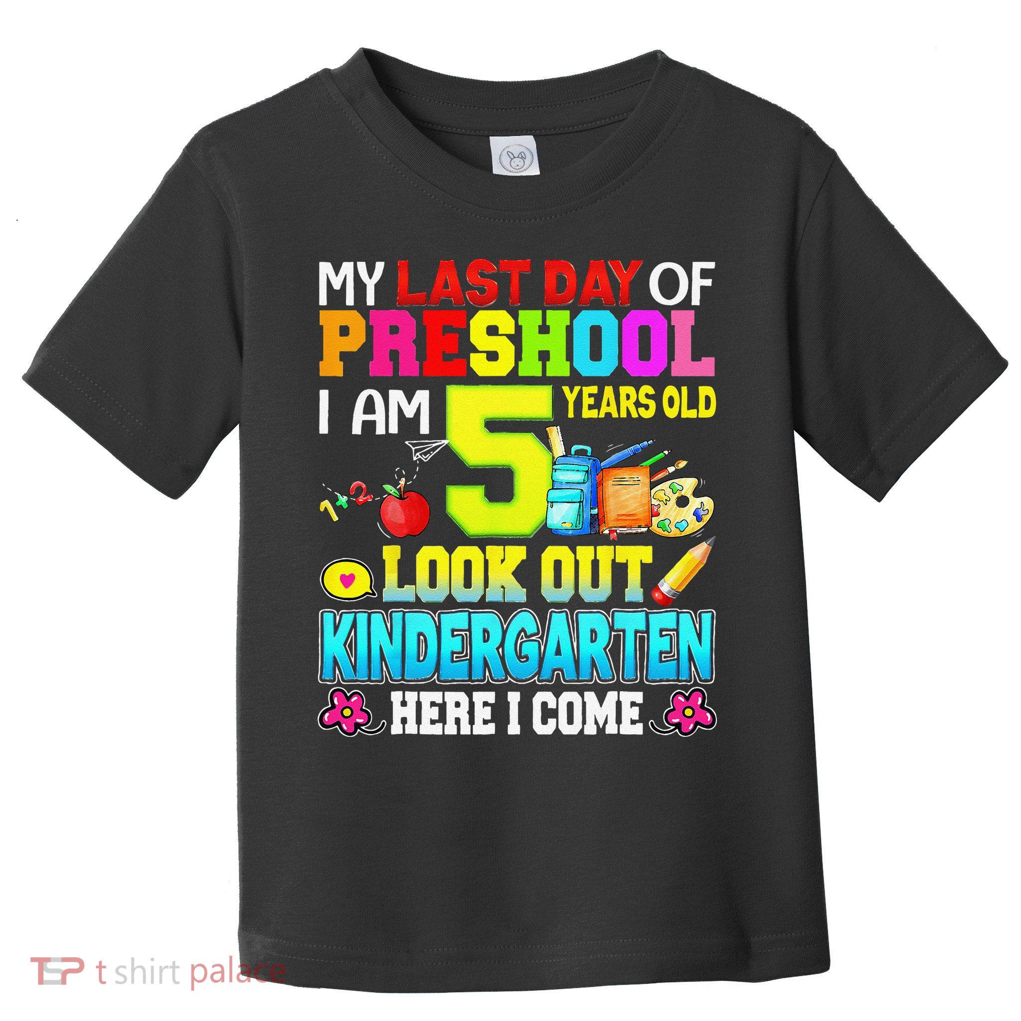 My Last Day Of Preschool Graduation Kindergarten Here I Come Toddler T-Shirt