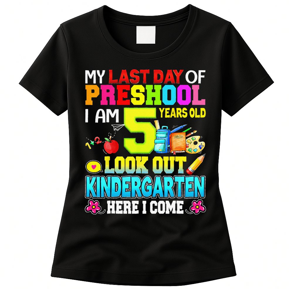 My Last Day Of Preschool Graduation Kindergarten Here I Come Womens T-Shirt