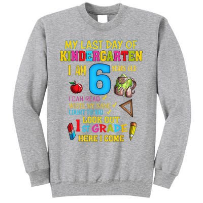 My Last Day Of Kindergarten 1st Grade Here I Come So Long  Tall Sweatshirt