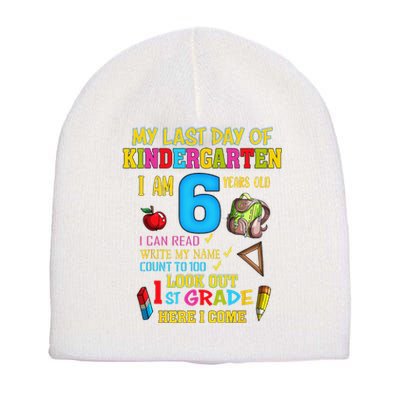 My Last Day Of Kindergarten 1st Grade Here I Come So Long  Short Acrylic Beanie