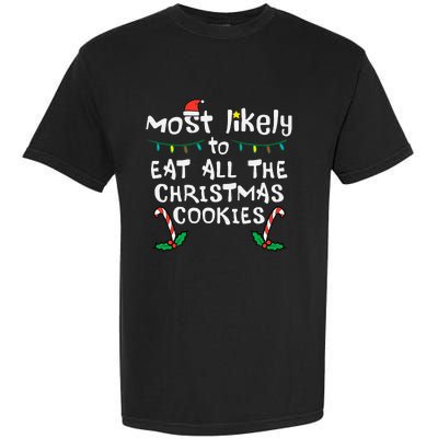 Most Likely Eat All Christmas Cookies Xmas Family Matching Garment-Dyed Heavyweight T-Shirt