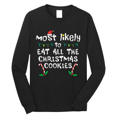 Most Likely Eat All Christmas Cookies Xmas Family Matching Long Sleeve Shirt