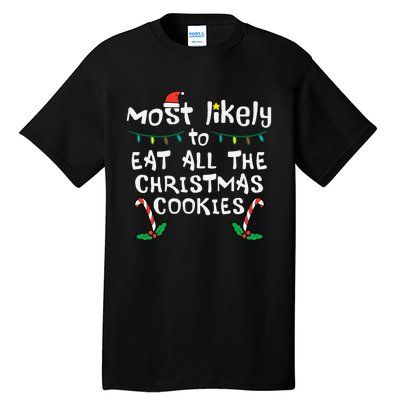 Most Likely Eat All Christmas Cookies Xmas Family Matching Tall T-Shirt