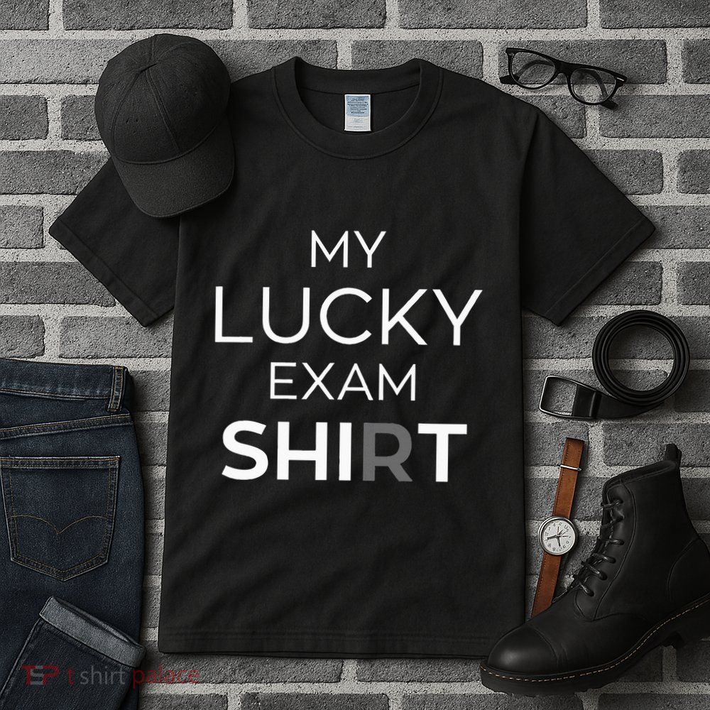 My Lucky Exam School Graduation Funny Trendy Satire Tall T-Shirt