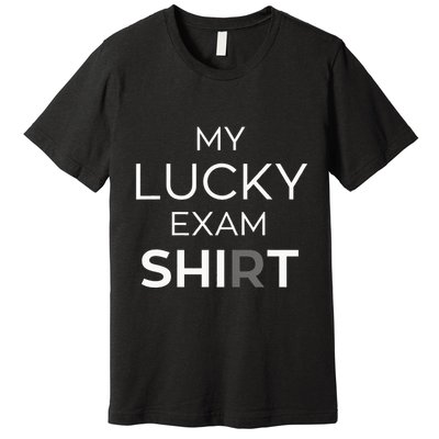 My Lucky Exam School Graduation Funny Trendy Satire Premium T-Shirt