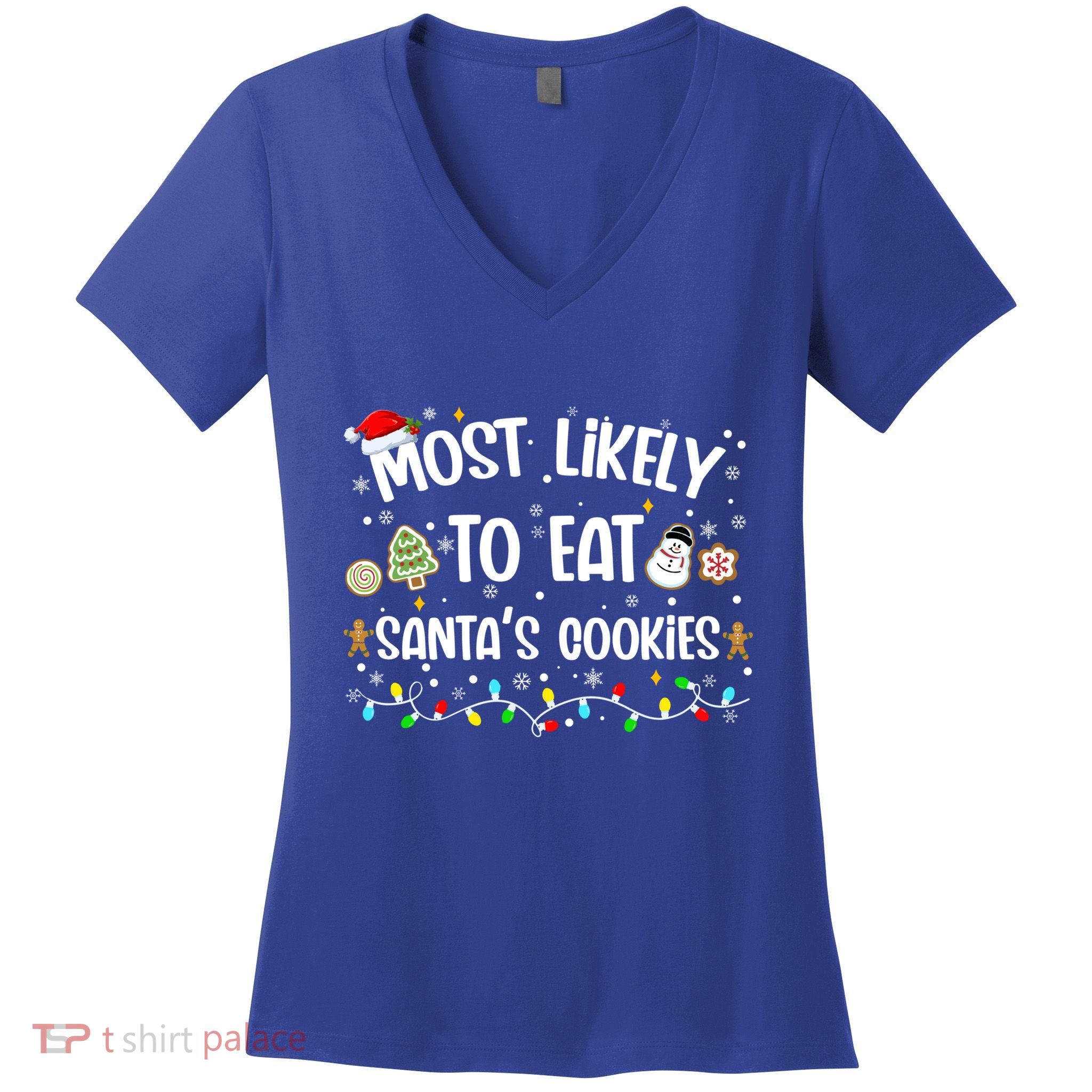 Most Likely Eat SantaS Cookies Christmas Family Matching Gift Women's V-Neck T-Shirt