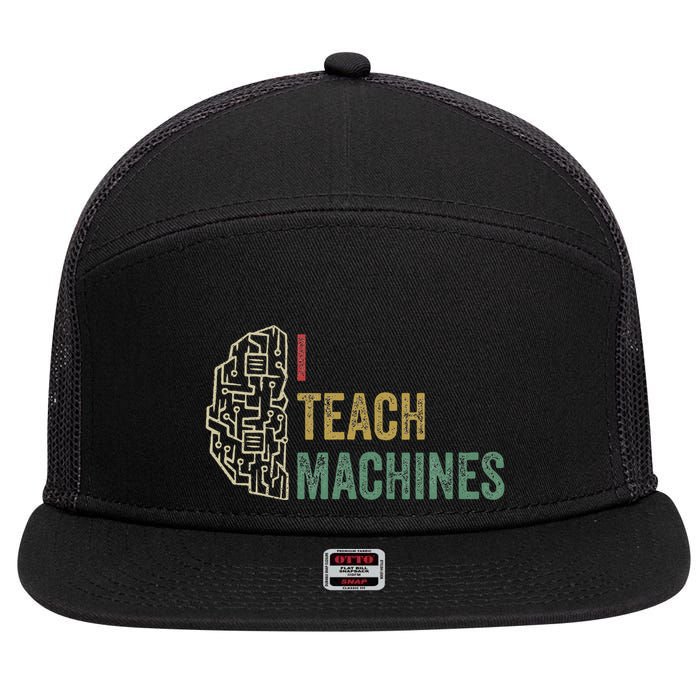 Machine Learning Engineer Deep Learning I Teach Machines 7 Panel Mesh Trucker Snapback Hat