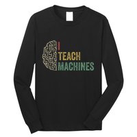 Machine Learning Engineer Deep Learning I Teach Machines Long Sleeve Shirt