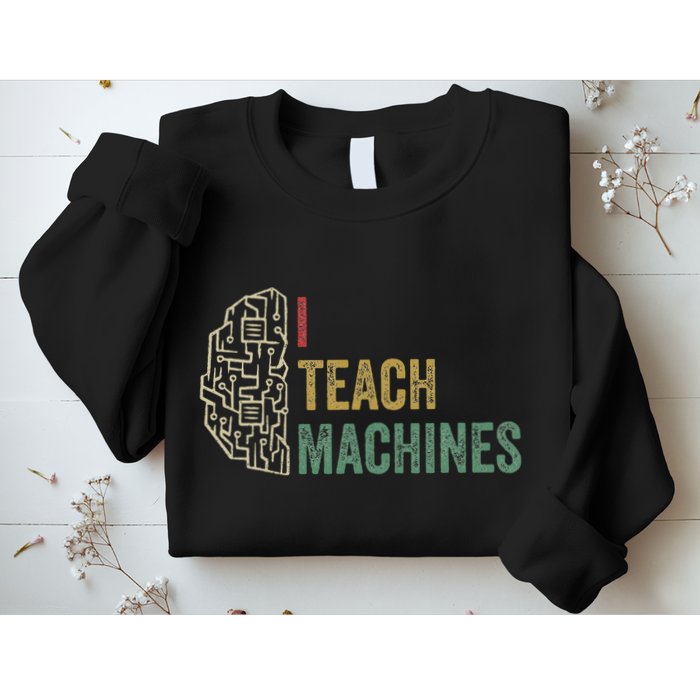 Machine Learning Engineer Deep Learning I Teach Machines Sweatshirt