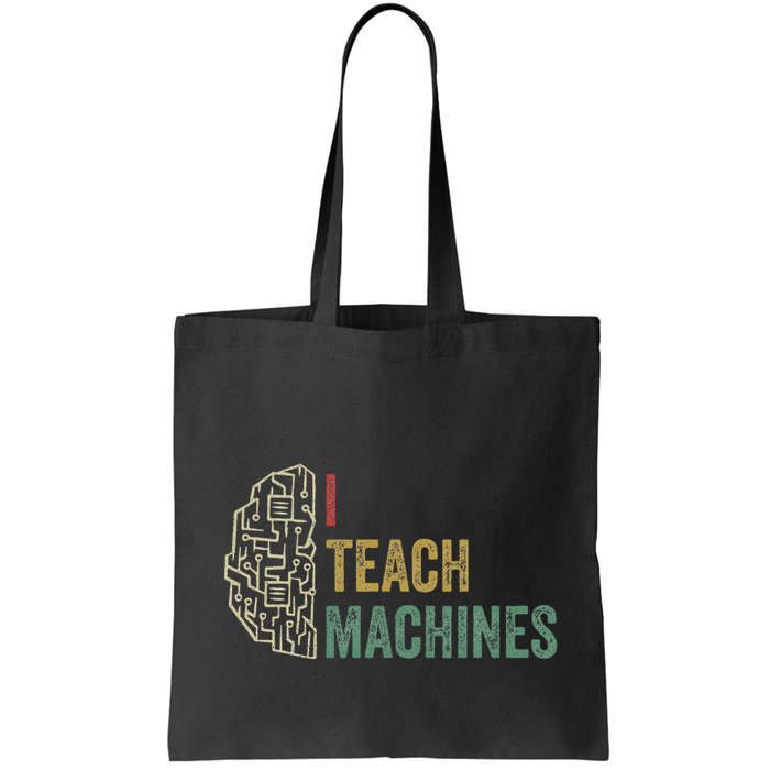 Machine Learning Engineer Deep Learning I Teach Machines Tote Bag