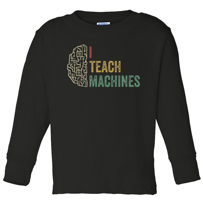 Machine Learning Engineer Deep Learning I Teach Machines Toddler Long Sleeve Shirt