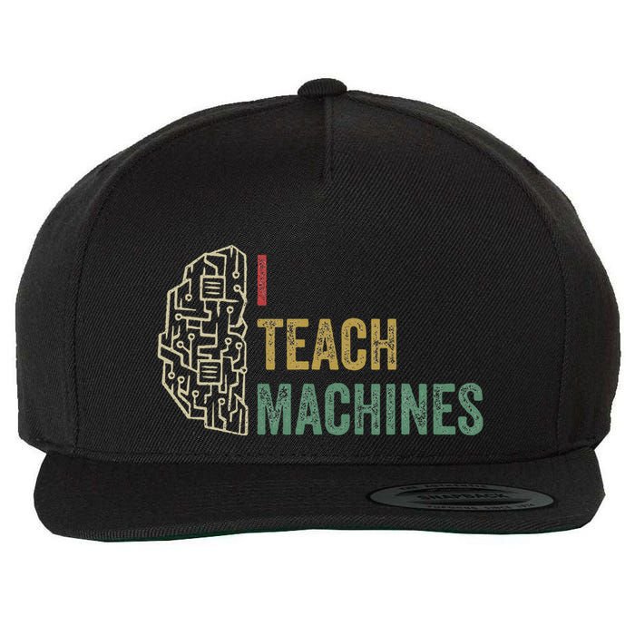 Machine Learning Engineer Deep Learning I Teach Machines Wool Snapback Cap