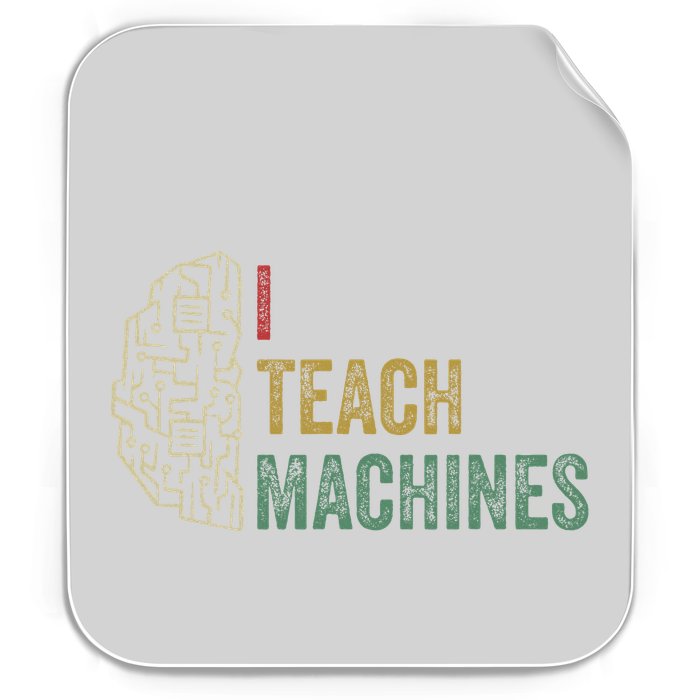 Machine Learning Engineer Deep Learning I Teach Machines Permanent Decal Sticker