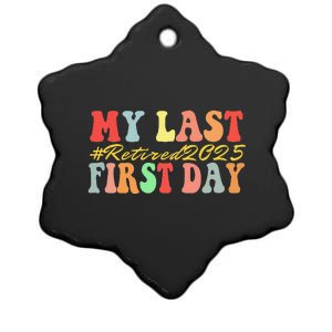 My Last First Day Retired 2025 Funny Teacher Back To School Ceramic Star Ornament