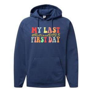 My Last First Day Retired 2025 Funny Teacher Back To School Performance Fleece Hoodie