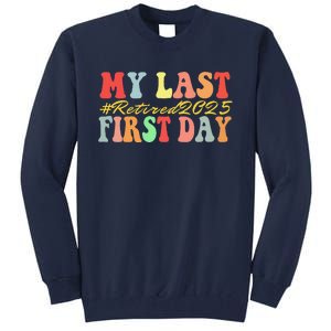 My Last First Day Retired 2025 Funny Teacher Back To School Tall Sweatshirt