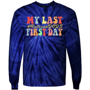 My Last First Day Retired 2025 Funny Teacher Back To School Tie-Dye Long Sleeve Shirt