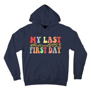 My Last First Day Retired 2025 Funny Teacher Back To School Tall Hoodie