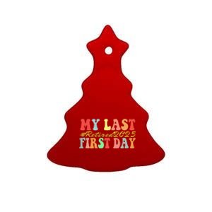 My Last First Day Retired 2025 Funny Teacher Back To School Ceramic Tree Ornament