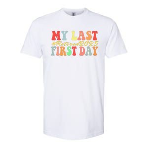 My Last First Day Retired 2025 Funny Teacher Back To School Softstyle CVC T-Shirt