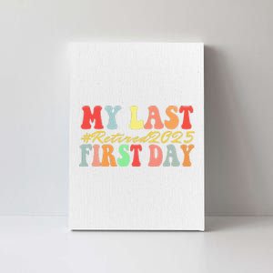 My Last First Day Retired 2025 Funny Teacher Back To School Canvas