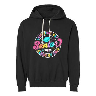 My Last First Day Senior Class Of 2025 Back To School Gift Garment-Dyed Fleece Hoodie