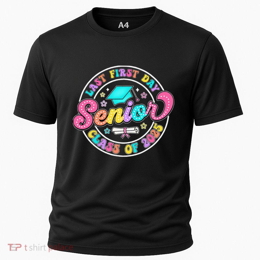 My Last First Day Senior Class Of 2025 Back To School Gift Performance Shirt