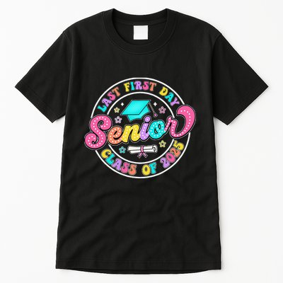 My Last First Day Senior Class Of 2025 Back To School Gift Tall T-Shirt