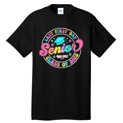 My Last First Day Senior Class Of 2025 Back To School Gift Tall T-Shirt