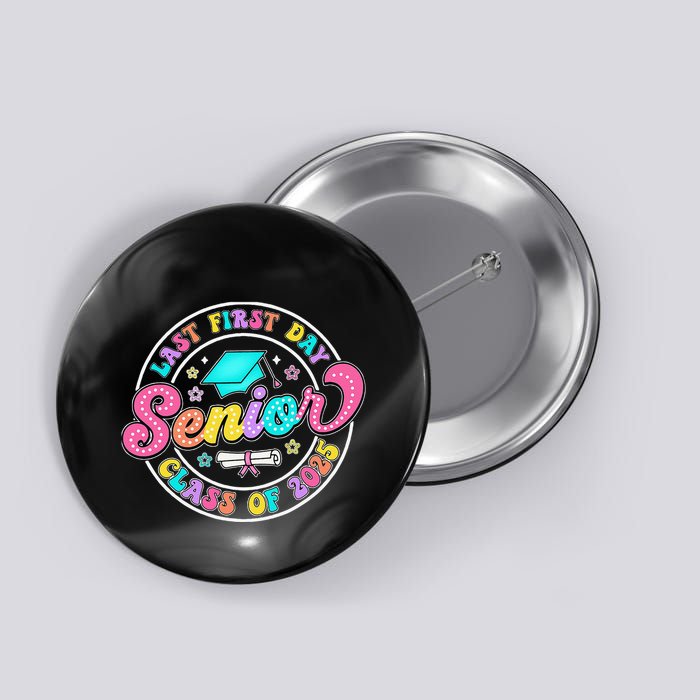My Last First Day Senior Class Of 2025 Back To School Gift Button