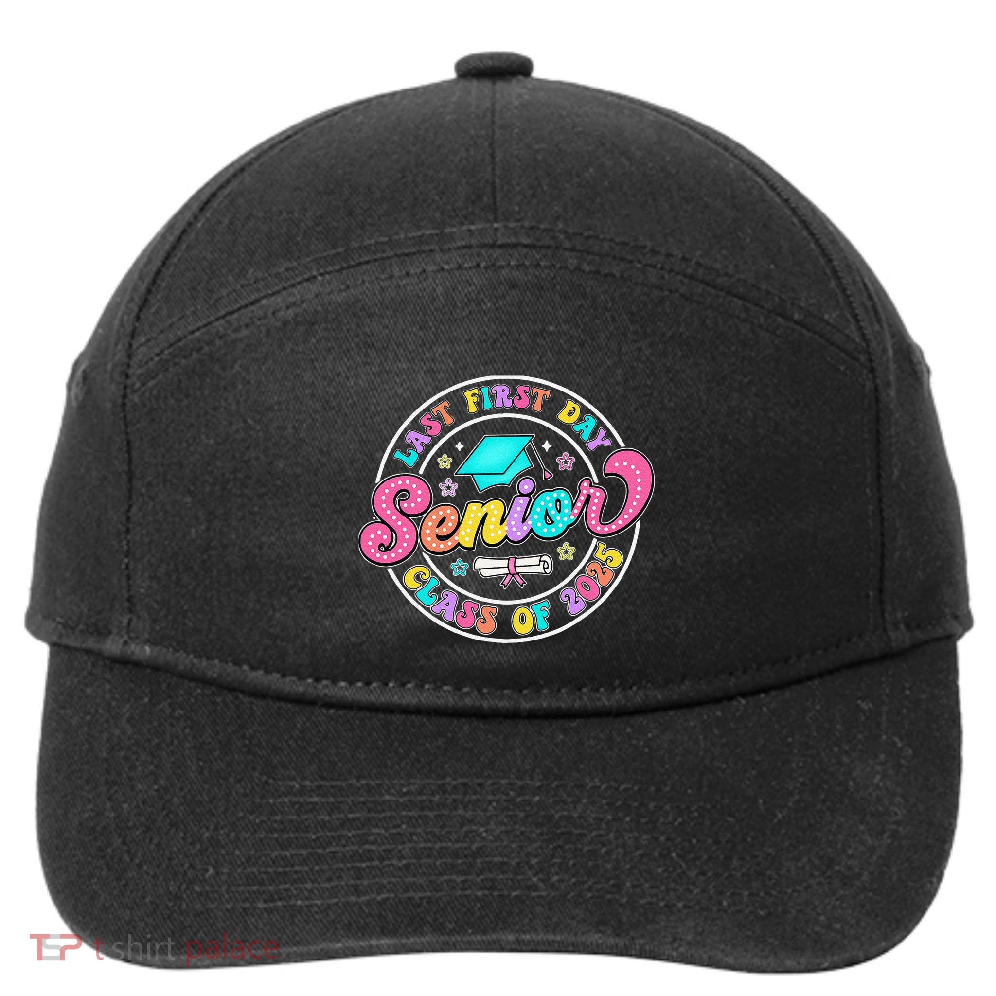 My Last First Day Senior Class Of 2025 Back To School Gift 7-Panel Snapback Hat
