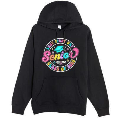 My Last First Day Senior Class Of 2025 Back To School Gift Premium Pullover Hoodie