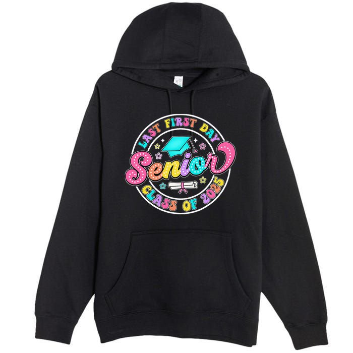 My Last First Day Senior Class Of 2025 Back To School Gift Premium Pullover Hoodie