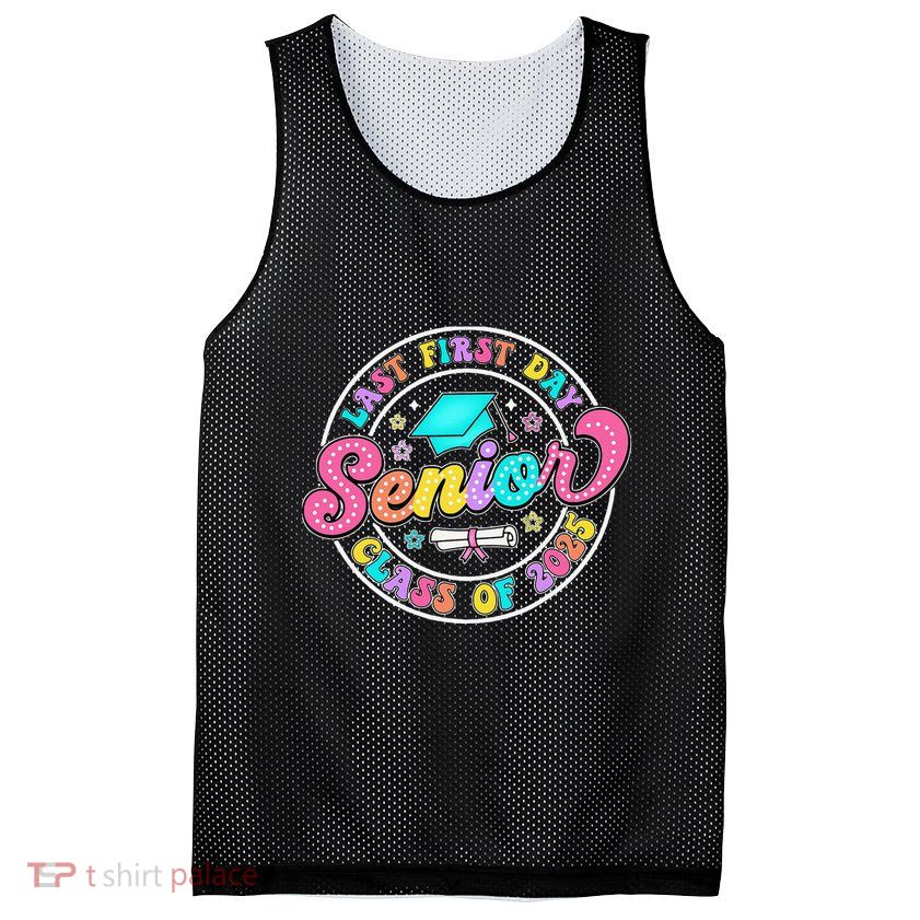 My Last First Day Senior Class Of 2025 Back To School Gift Mesh Reversible Basketball Jersey Tank