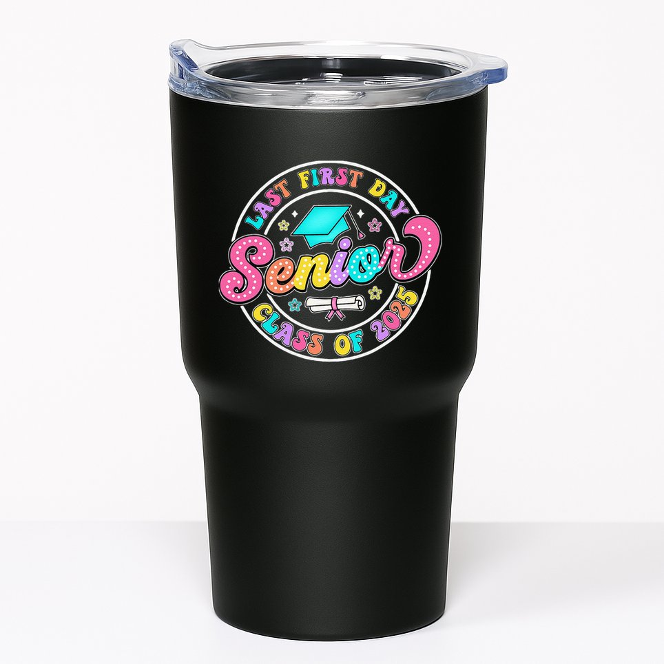 My Last First Day Senior Class Of 2025 Back To School Gift Tumbler