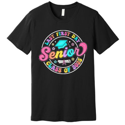 My Last First Day Senior Class Of 2025 Back To School Gift Premium T-Shirt