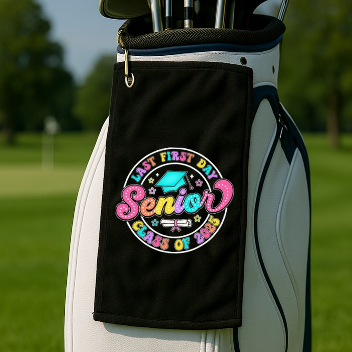 My Last First Day Senior Class Of 2025 Back To School Gift Golf Towel