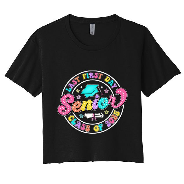 My Last First Day Senior Class Of 2025 Back To School Gift Crop Top