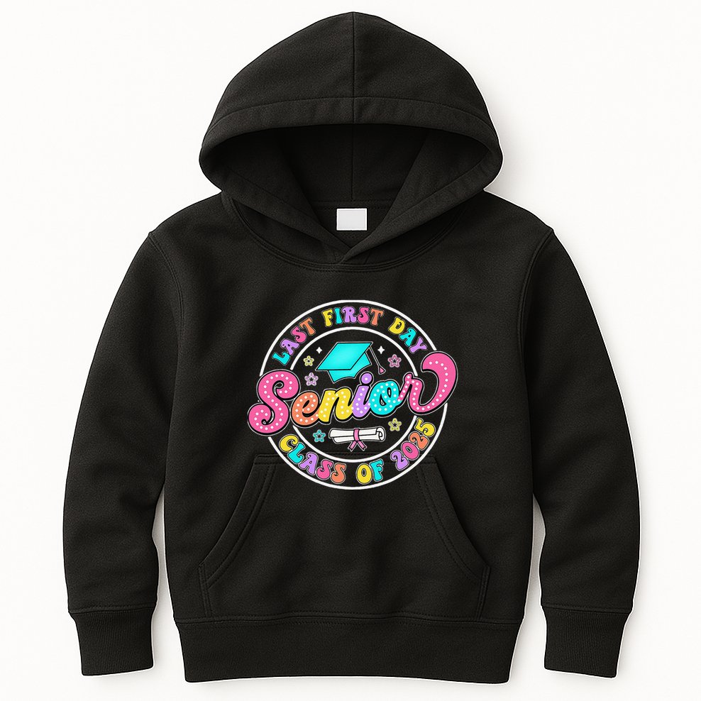 My Last First Day Senior Class Of 2025 Back To School Gift Kids Hoodie